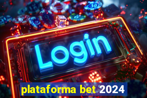 plataforma bet 2024